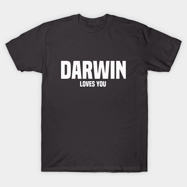 Darwin Loves You Funny Parody T-Shirt by Mellowdellow